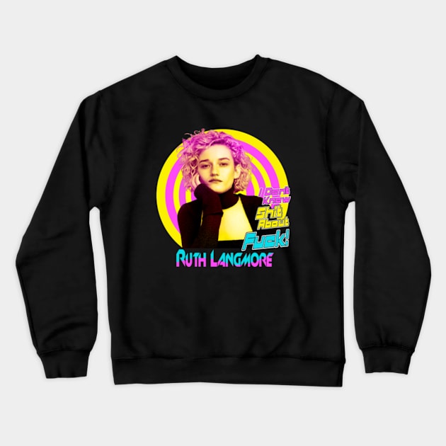 Ruth langmore - i don't shit about f*ck Crewneck Sweatshirt by MSDO-RRC